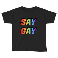 Say Gay-sct2s Toddler T-shirt | Artistshot