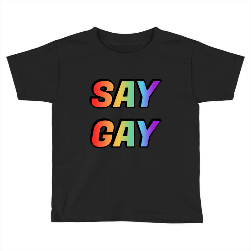 Say Gay-sct2s Toddler T-shirt | Artistshot