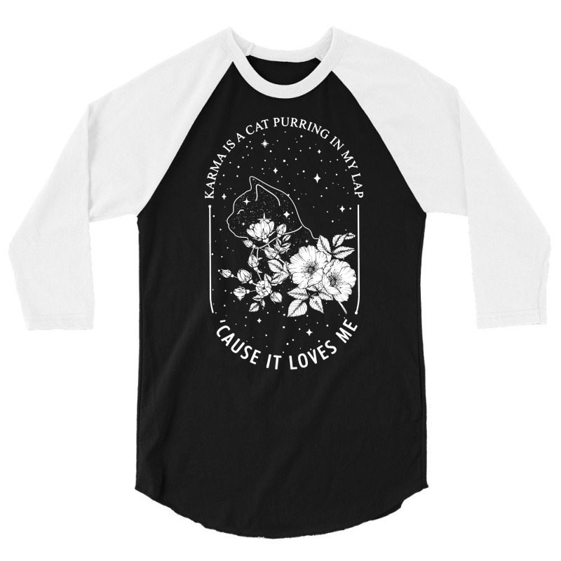 Karma Is A Cat Purring In My Lap Cause It Loves Me Sweatshirt 3/4 Sleeve Shirt | Artistshot