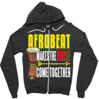 Afrobeat Make People Come Together Afrobeats West Africa Zipper Hoodie | Artistshot