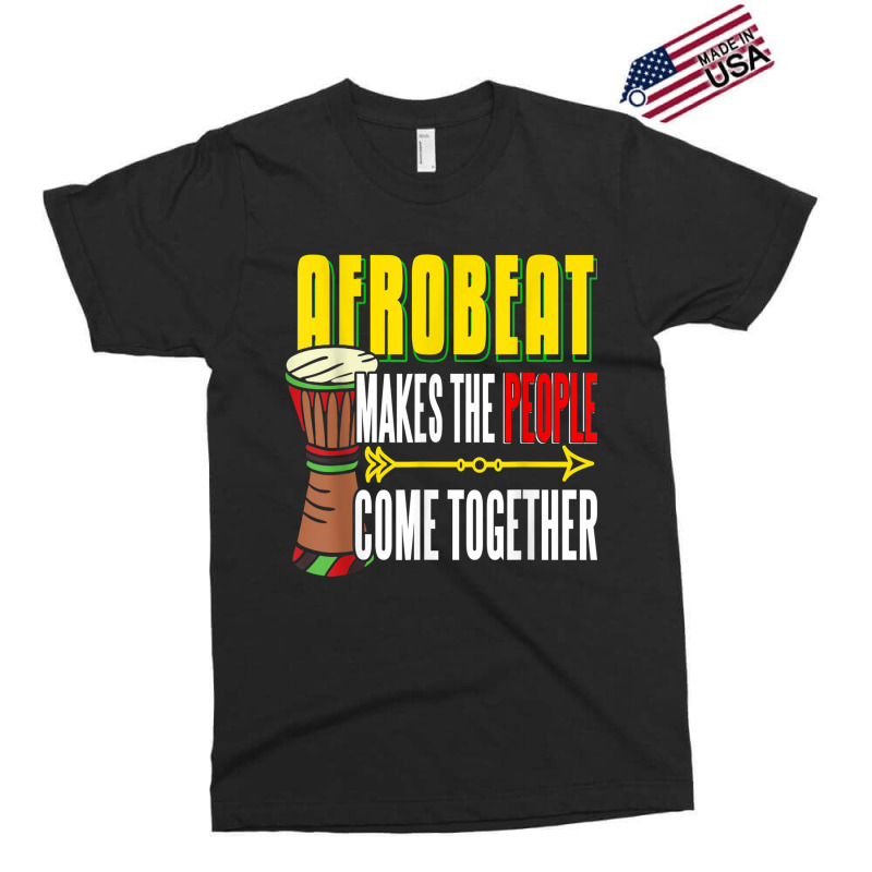 Afrobeat Make People Come Together Afrobeats West Africa Exclusive T-shirt | Artistshot