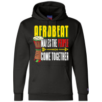 Afrobeat Make People Come Together Afrobeats West Africa Champion Hoodie | Artistshot