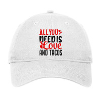 Valentine S Day Funny All You Need Is Love And Tacos Adjustable Cap | Artistshot