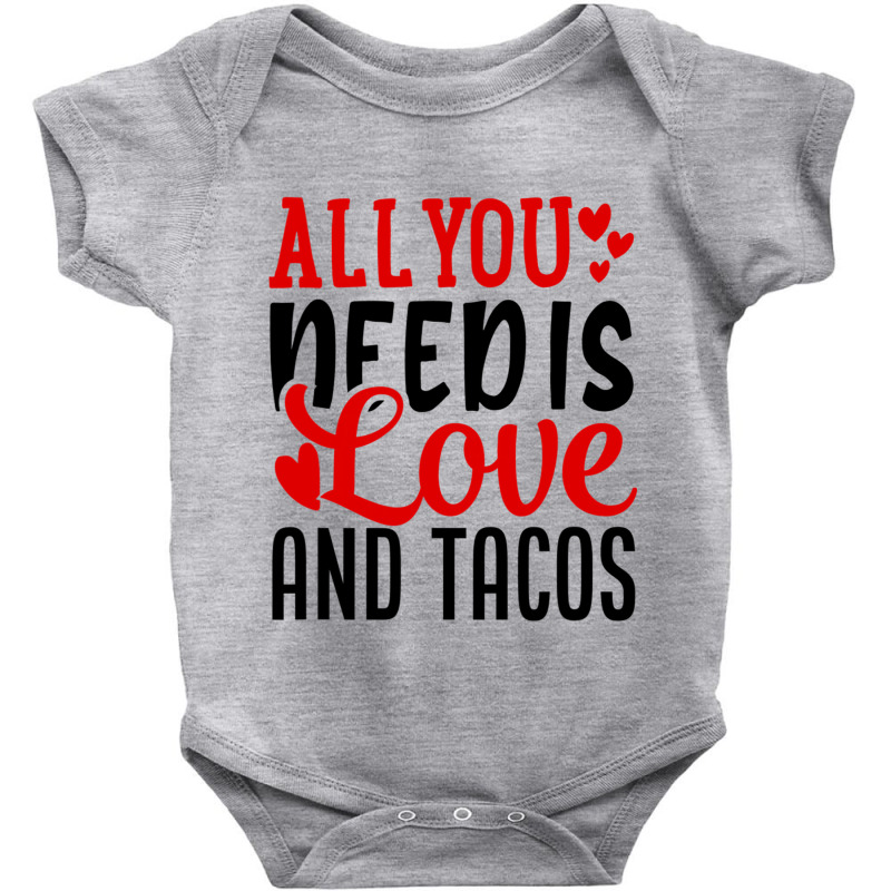 Valentine S Day Funny All You Need Is Love And Tacos Baby Bodysuit | Artistshot