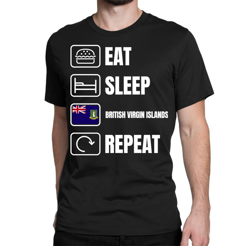 Eat Sleep British Virgin Islands Repeat Classic T-shirt by lykhongduong9enev3 | Artistshot