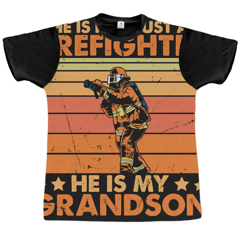 He Is Not Just A Firefighter He Is My Grandson Graphic T-shirt | Artistshot