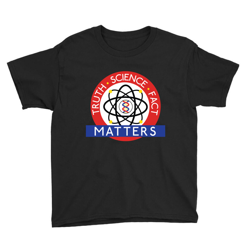 Truth, Science, Fact Matters Youth Tee by mckeebeckett3l9yxd | Artistshot