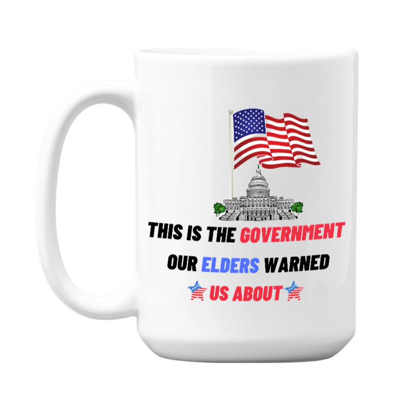 This Is The Government Our Founders Warned Us About Classic  Copy Copy 15 Oz Coffee Mug | Artistshot