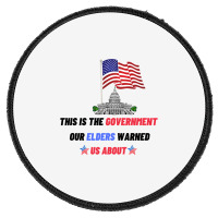 This Is The Government Our Founders Warned Us About Classic  Copy Copy Round Patch | Artistshot