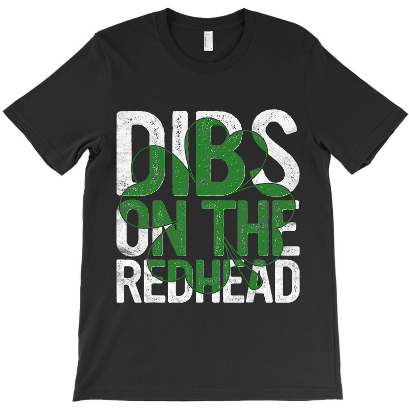 Dibs On The Redhead Gift St Patricks Day Drinking Paddy S T-shirt | Artistshot