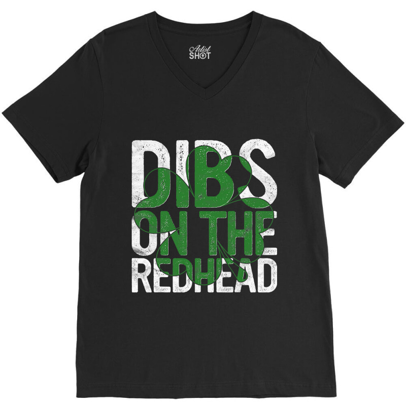 Dibs On The Redhead Gift St Patricks Day Drinking Paddy S V-neck Tee | Artistshot