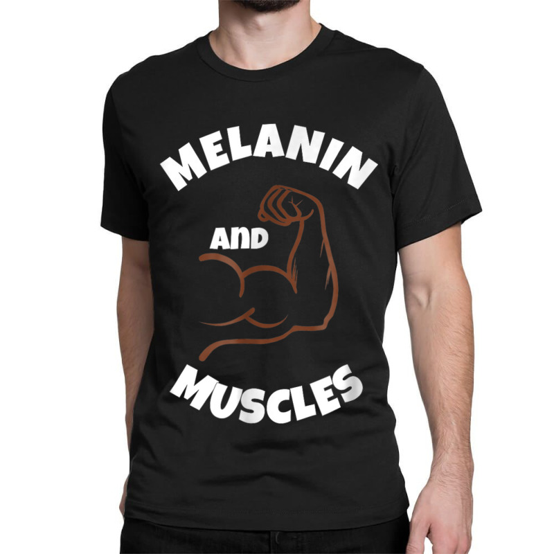 Melanin For Men  Muscles Black Proud Power Pride King Classic T-shirt by LYSUNDRAHAW | Artistshot