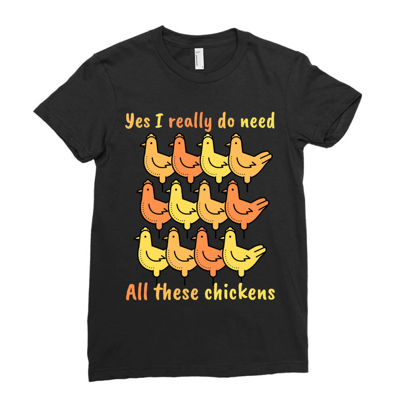 Yes I Really Do Need All These Chickens-s3lkm Ladies Fitted T-shirt | Artistshot