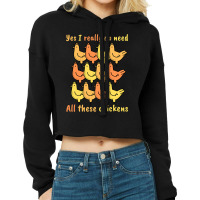 Yes I Really Do Need All These Chickens-s3lkm Cropped Hoodie | Artistshot