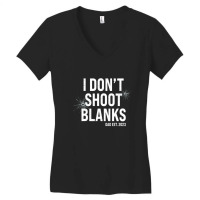 I Don't Shoot Blanks Dad To Be Dad Promoted To Daddy 2023 Women's V-neck T-shirt | Artistshot