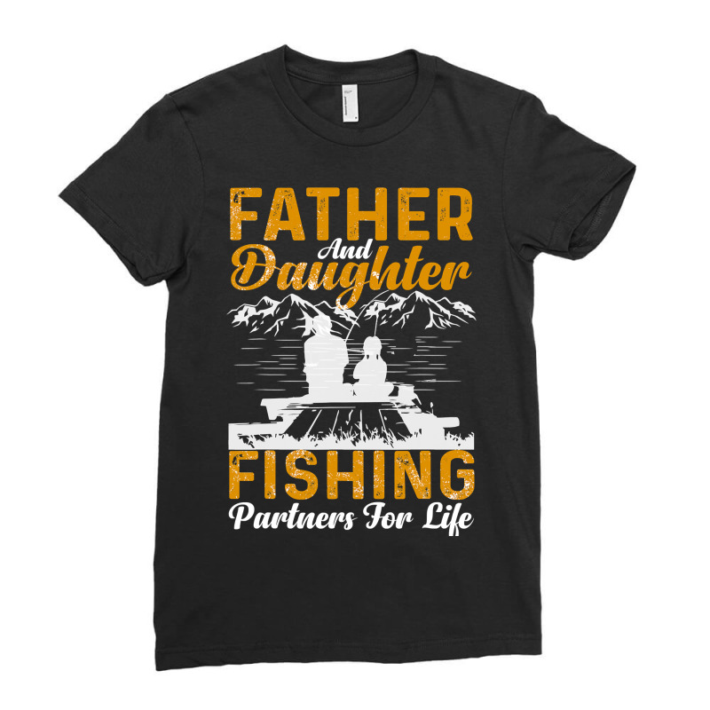 Father And Daughter Fishing Partners For Life Fishing Ladies Fitted T-Shirt by ScottArtist | Artistshot