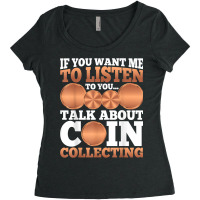 Numismatist   Funny Talk About Coin Collecting T Shirt Women's Triblend Scoop T-shirt | Artistshot