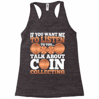 Numismatist   Funny Talk About Coin Collecting T Shirt Racerback Tank | Artistshot