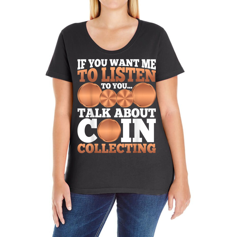 Numismatist   Funny Talk About Coin Collecting T Shirt Ladies Curvy T-Shirt by meritzjla | Artistshot