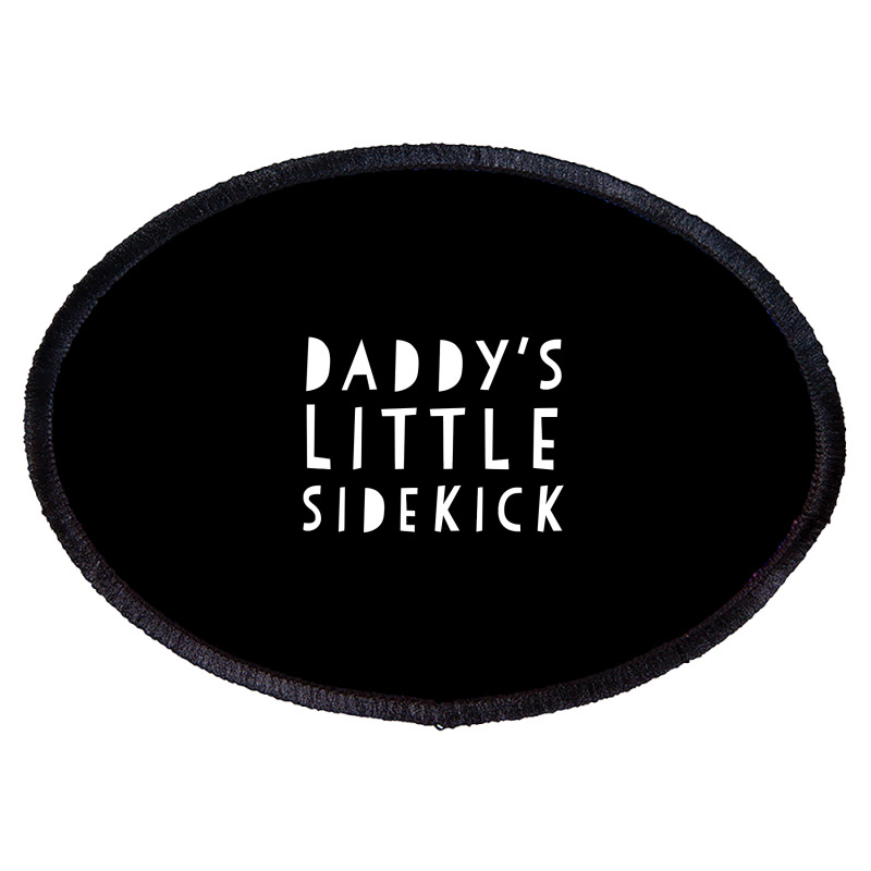 Father S Day  For Kid Boys And Girls Daddys Sidekick Oval Patch by ScottArtist | Artistshot