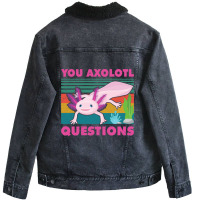 You Axolotl Questions-jiix6 Unisex Sherpa-lined Denim Jacket | Artistshot