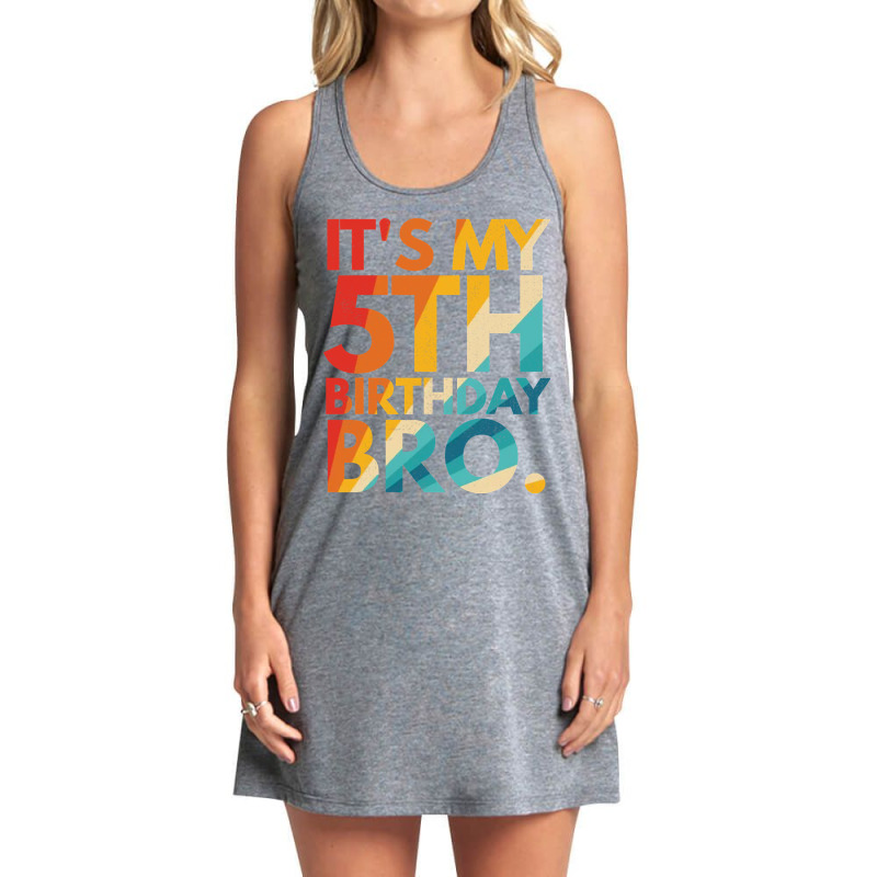 It S My 5th Birthday Bro Fifth Birthday Party For Boys Girls Tank Dress by AlejandroArtist | Artistshot