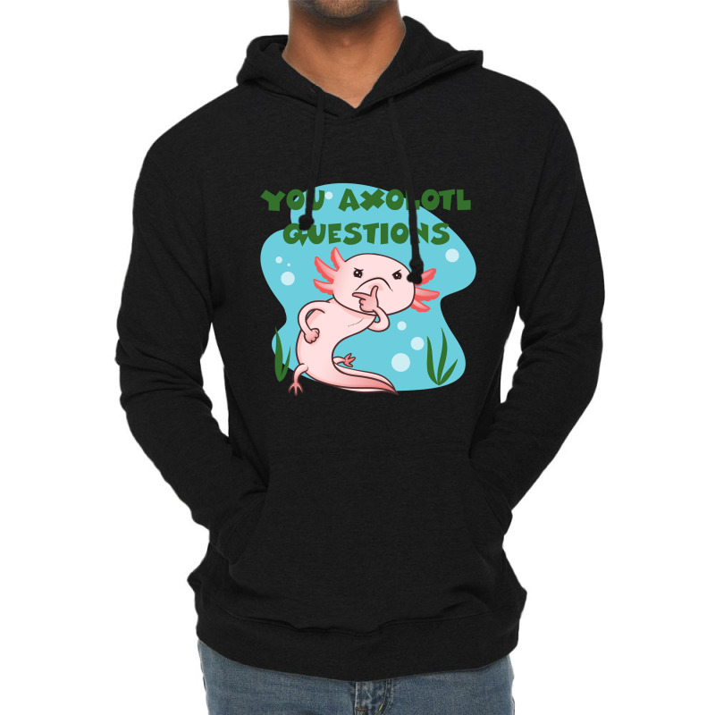 You Axolotl Questions-p4mte Lightweight Hoodie by Min05 | Artistshot