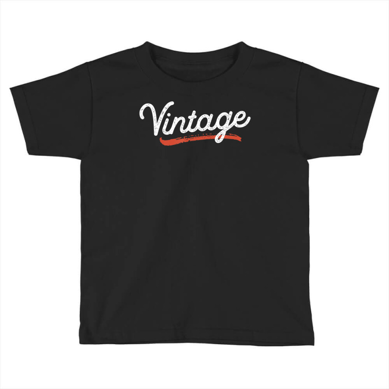 Word That Say Vintage Cool Classic Retro Distressed Toddler T-shirt by rastyrocl | Artistshot