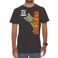 Cat You Will Be My Human Vintage T-shirt | Artistshot