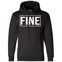 Still Fine Like Good Wine, Funny Getting Older Birthday Gift T Shirt Champion Hoodie | Artistshot