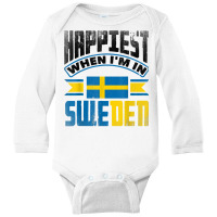 Sweden Swedish Sweden Flag Happiest When Im In Sweden Funny T Shirt Long Sleeve Baby Bodysuit | Artistshot