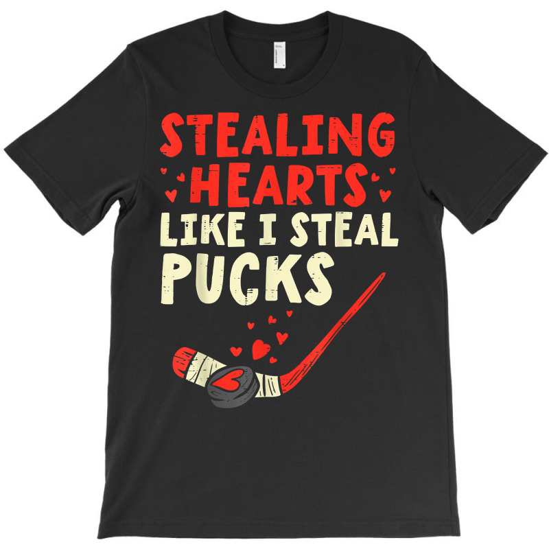 Stealing Heart Like I Steal Pucks Valentines Day Hockey T Shirt T-shirt | Artistshot