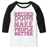 Reued Dong Make People Better Youth 3/4 Sleeve | Artistshot