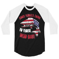 Funny Fishing Phrase Good Things Come To Those Who Bait 3/4 Sleeve Shirt | Artistshot