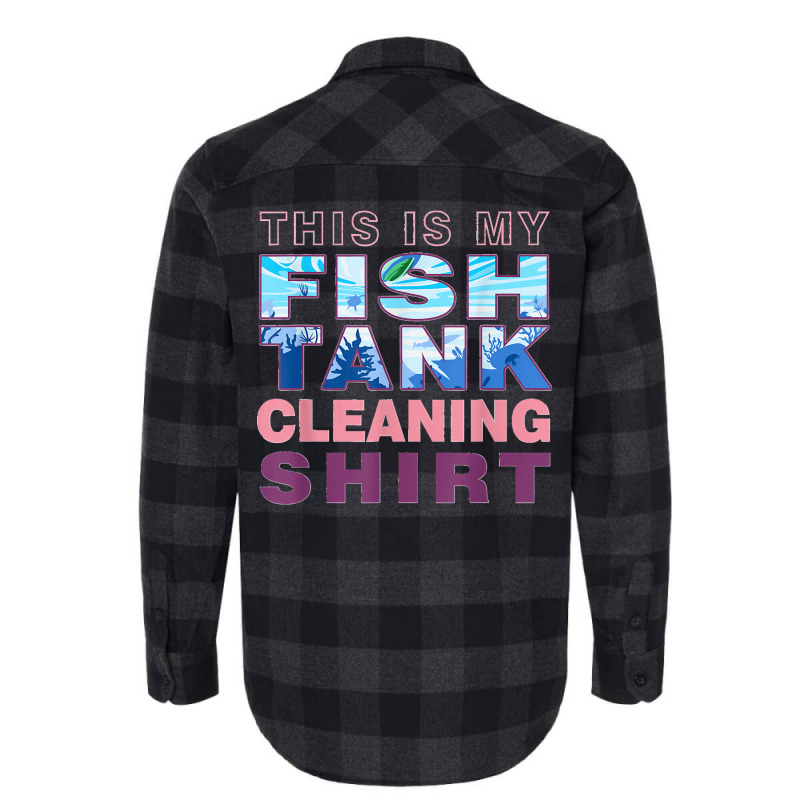 Funny Fish Tank Lover Aquarist This Is My Fish Tank Cleaning Flannel Shirt | Artistshot