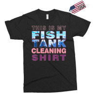 Funny Fish Tank Lover Aquarist This Is My Fish Tank Cleaning Exclusive T-shirt | Artistshot