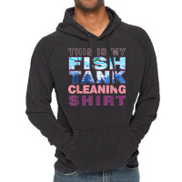 Funny Fish Tank Lover Aquarist This Is My Fish Tank Cleaning Vintage Hoodie | Artistshot