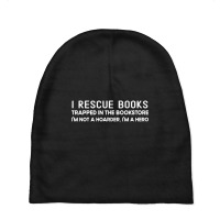 I Rescue Books Trapped In The Bookstore I'm Not A Hoarder Baby Beanies | Artistshot