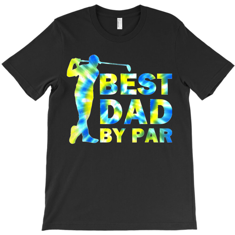 Funny Father's Day Best Dad By Par Tie Dye Golf Lover T-shirt | Artistshot