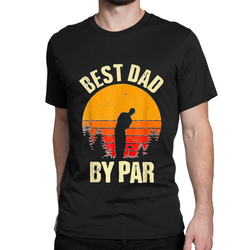 Funny Father's Day Best Dad By Par Golf Lover Vintage Classic T-shirt | Artistshot