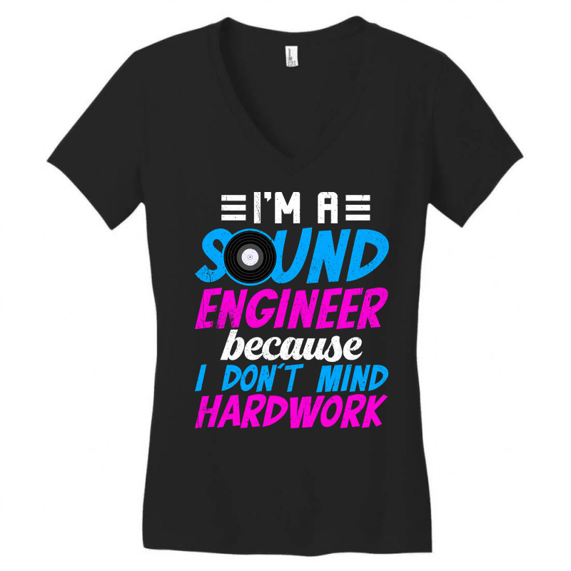 I'm A Sound Engineer Hardwork Women's V-Neck T-Shirt by oatesorlandoi9eepf | Artistshot