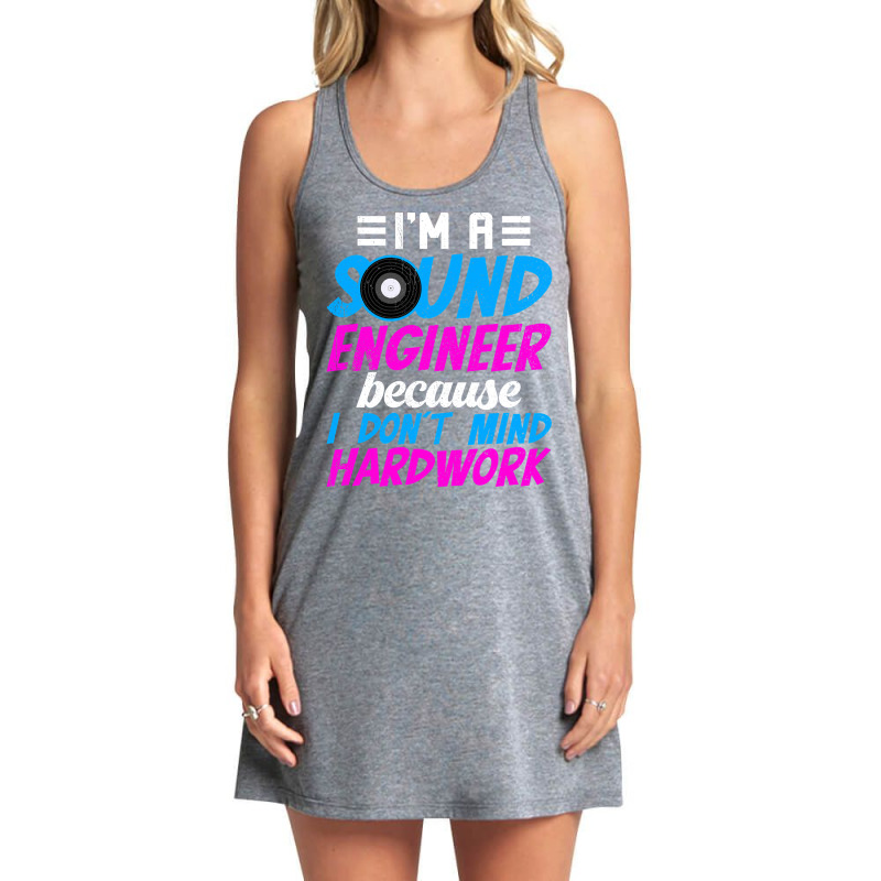 I'm A Sound Engineer Hardwork Tank Dress by oatesorlandoi9eepf | Artistshot