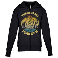 There Is No Planet B Earth Day-25jjh Youth Zipper Hoodie | Artistshot