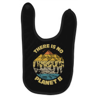 There Is No Planet B Earth Day-25jjh Baby Bibs | Artistshot