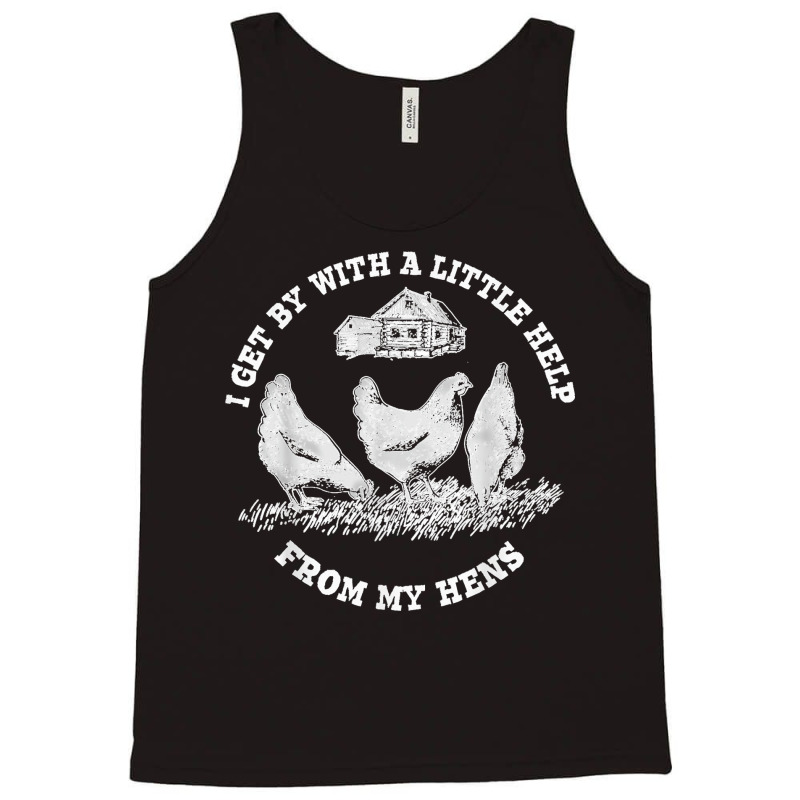 Funny Farmer I Get By With A Little Help From My Hens Tank Top | Artistshot