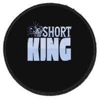 Short King Funny Short Guy Crown Round Patch | Artistshot