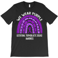 Wear Purple For Gestational Trophoblastic Disease Awareness T Shirt T-shirt | Artistshot