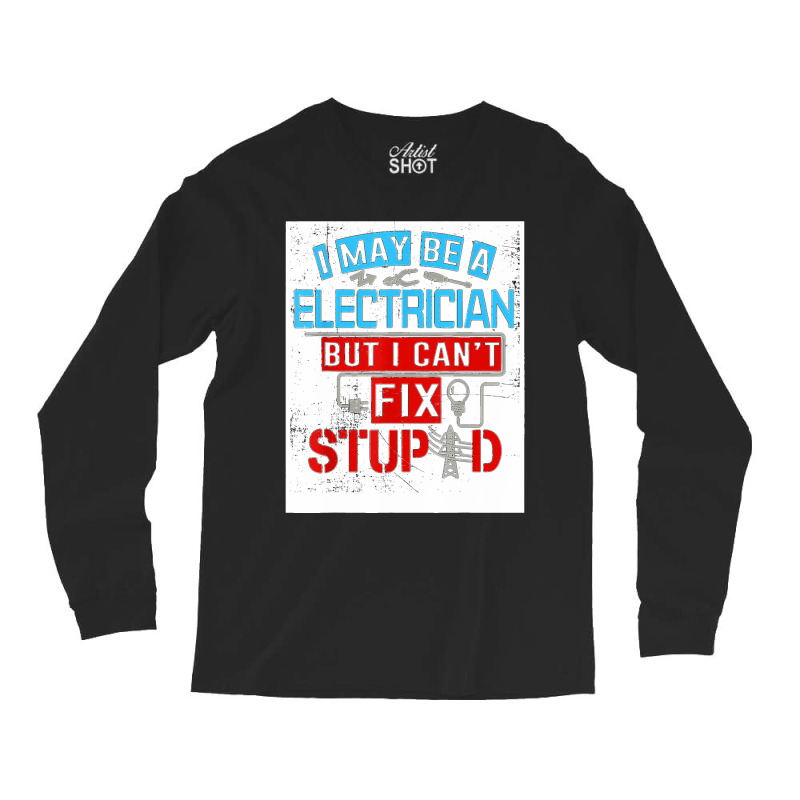 Funny Electricians For Men Funny Electrician Gifts Long Sleeve Shirts | Artistshot