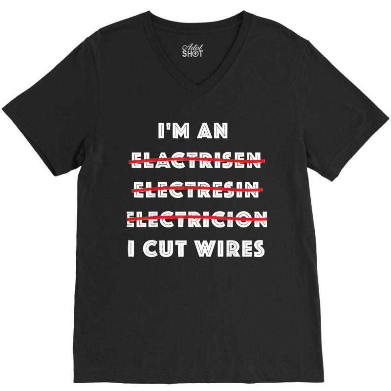 Funny Electrician I Cut Wires Spelling Mistakes Electrician V-neck Tee | Artistshot