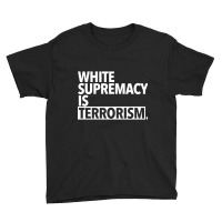 White Supremacy Is Terrorism Youth Tee | Artistshot